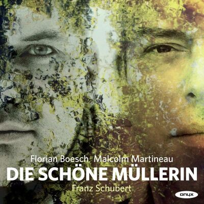 Schubert Franz - Die Schöne Müllerin (Florian Boesch (Bariton) - Malcolm Martineau)