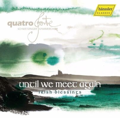 Quatro Forte (Schwetzinger Kammerchor) - "Until We Meet Again" (Diverse Komponisten)