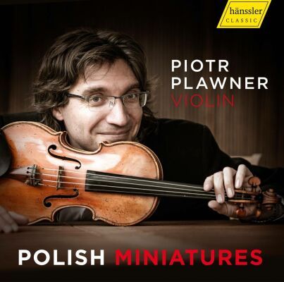 Statkowski - Mlynarski - Paderewski - U.a. - Polish Miniatures (Piotr Plawner (Violine) - Piotr Salajczyk (Piano))