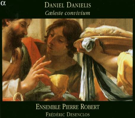 DANIELIS Daniel - Caeleste Convivium (Ensemble Robert Pierre / Desenclos Frédéric)