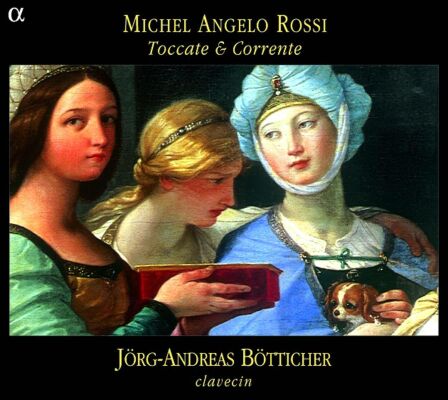 Rossi Michelangelo (1601/2-1656) - Toccate & Corenti (Jörg-Andreas Bötticher (Cembalo))