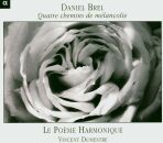 Brel Daniel (*1950) - Quatre Chemins De Mélancolie (Le Poème Harmonique / Vincent Dumestre (Dir))