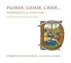 La Rue - Obrecht - Desprez - Busnoys - Lupus - Plorer, Gemir, Crier (Diabolus in Musica, Antoine Guerber (Dir))