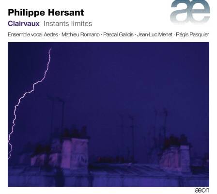 HERSANT Philippe - Clairvaux: Instants Limites (Ensemble Vocal Aedes / Romano Mathieu / u.a.)