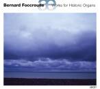 FOCCROULLE Bernard - Works For Historic Organs...