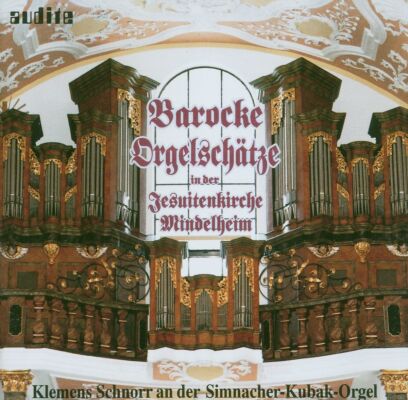 Diverse Komponisten - Barocke Orgelschätze In Der Jesuitenkirche Mindelh (Klemens Schnorr (Orgel))