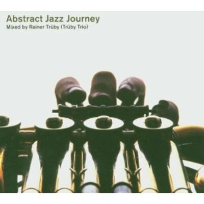 Abstract Jazz Journey-Mixed By Rainer Trüby (Trübi Trio/Various Artists)