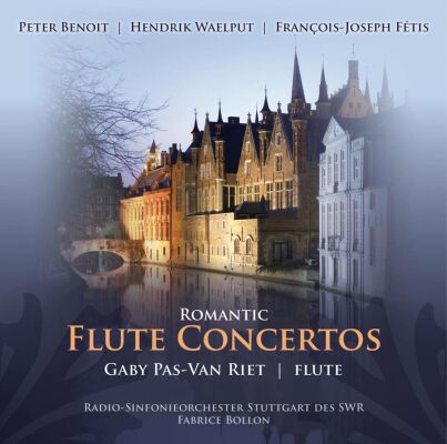 Benoit Peter / Waelput Hendrik / Fetis Francois-Joseph - Romantic Flute Concertos (Gaby Pas / Van Riet (Flöte))