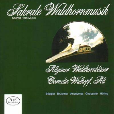 Stiegler / Bruckner / Chaussier / Höring - Sakrale Waldhornmusik (Wulkopf Cornelia / Skudlik Johannes)