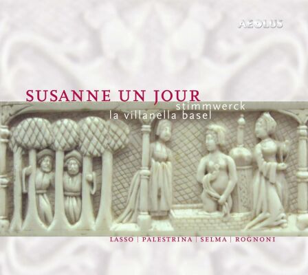 Di Lasso- Lupi -Dalla Casa -Philipps-Palestrina ua - Susanne Un Jour (Stimmwerck / La VIllanella Basel)