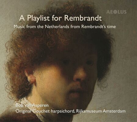 Sweelinck - Scheidemann - Kerll - U.a. - A Playlist For Rembrandt (Bob van Asperen (Cembalo))