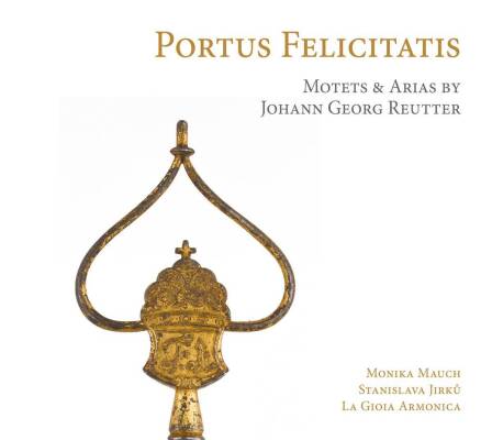 Reutter Johann Georg - Portus Felicitatis: Motets & Arias (Mauch Monika / Arbouz Myriam)