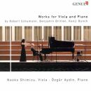 Schumann Robert / Britten Benjamin u.a. - Works For VIola And Piano (Naoko Shimizu (Viola) - Özgür Aydin (Piano))