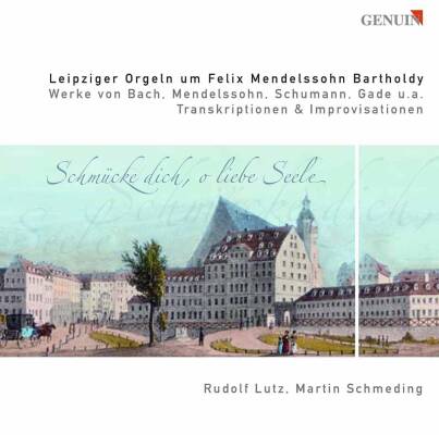 Mendelssohn Bartholdy Felix / u.a. - Leipziger Orgeln Um Felix Mendelssohn Bartholdy (Lutz Rudolf / Schmeding Martin)