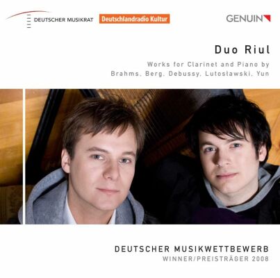 Berg / Debussy / Lutoslawky / Yun / Brahms - Works For Clarinet And Piano (Duo Riul / Deutscher Musikwettbewerb Preisträger 2008)