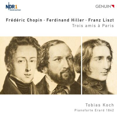 Chopin Frederic / Hiller Ferdinand u.a. - Trois Amis À Paris (Tobias Koch (Pianoforte))