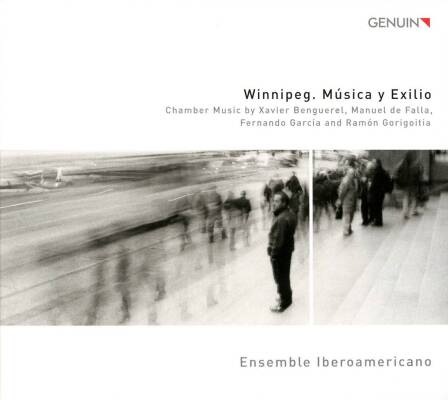 Benguerel Xavier / u.a. - Winnipeg: Musica Y Exilio (Ensemble Iberoamericano)
