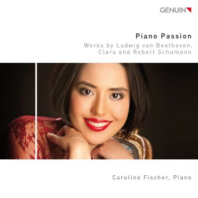 Beethoven - C. Schumann - R. Schumann - Piano Passion (Caroline Fischer (Piano))