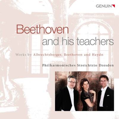 Albrechtsberger Johann Georg / u.a. - Beethoven And His Teachers (Philharmonisches Streichtrio Dresden)