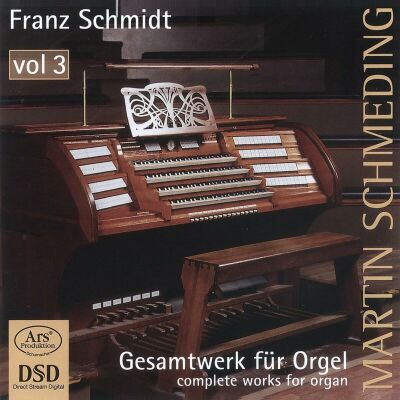 Franz Schmidt - Franz Schmidt: Gesamtwerk Für Orgel, Vol. 3 (Martin Schmeding)
