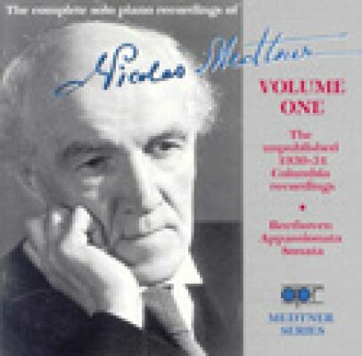 Beethoven / Medtner - Complete Solo Recordings: Vol.1, The (Nicolas Medtner (Piano / The unpublished 1930-31 Columbia recordings)