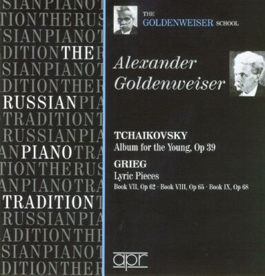 Tchaikovsky - Grieg - Russian Piano Tradition, The (Alexander Goldenweiser (Piano))