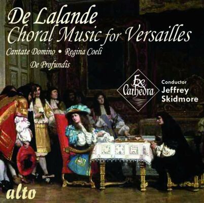 Michel-Richard De Lalande - De Lalande: Choral Music For Versailles (Ex Cathedra Chamber Choir & Baroque Orch.)