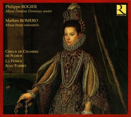 Rogier/Romero - Missa Domine Dominus Noster / Missa Bonae (Tubery/Choeur De Chambre De Namur/La Fence)