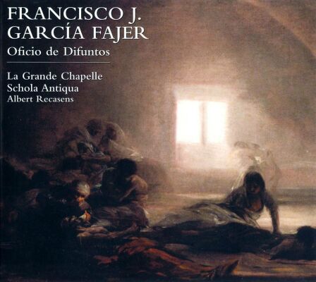 FAJER Francisco J. García (-) - Oficio De Difuntos (La Grande Chapelle / Albert Recasens (Dir / Office of the Dead)