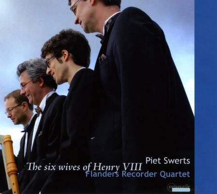 Swerts Piet / u.a. - The Six Wives Of Henry Viii (Flanders Recorder Quartet)