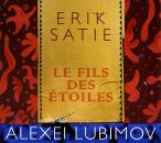 Satie,Erik - Le Fils Des Etoiles (Lubimov,Alexei)