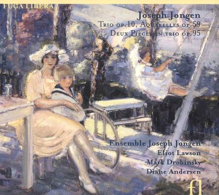 Jongen Joseph - Trio Op.10 - Aquarelles Op.59 - Two Pieces Op.95 (Ensemble Joseph Jongen)