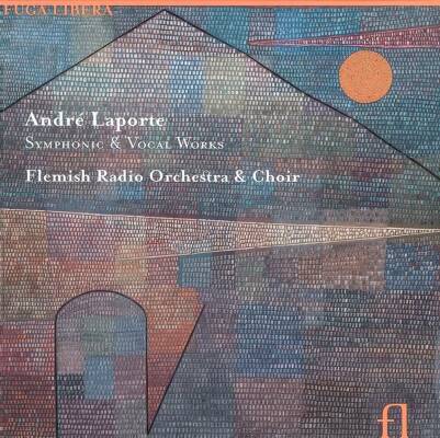 Laporte André (*1931) - Symphonic & Vocal Works (Flemish Radio Orchestra & Choir)