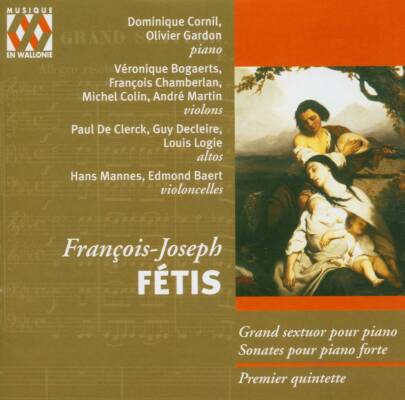 Fétis François-Joseph (1784-1871) - Sextuor - Sonates - Quintette (Dominique Cornil & Olivier Gardon (Piano))