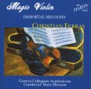 Ferras - Geneva Collegium Academicum - Mersson - Immortal Melodies: Magic Violin (Diverse Komponisten)