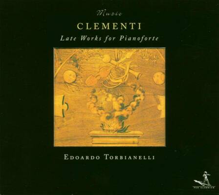 Clementi Muzio - Late Works for Pianoforte (Torbianelli Edoardo)