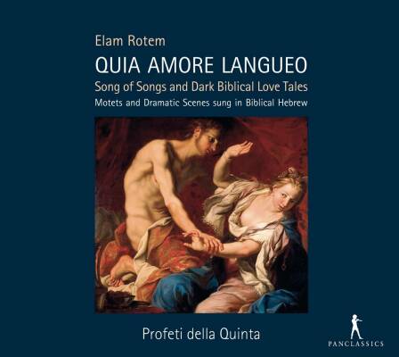 ROTEM Elam () - Quia Amore Langueo (Profeti della Quinta - Elam Rotem (Cembalo Dir / Song of Songs and Dark Biblical Love Texts // Motets and Dramatic Scenes sung in Biblical Hebrew)