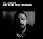 Kalkbrenner Fritz - Here Today Gone Tomorrow