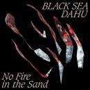 Black Sea Dahu - No Fire In The Sand