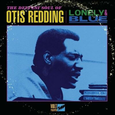 Redding Otis - Lonely & Blue: The Deepest Soul Of Otis Redding
