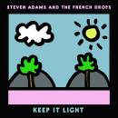 Adams Steven & The French Drops - Keep It Light