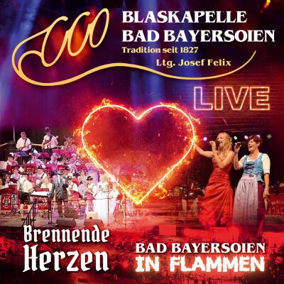 Blaskapelle Bad Bayersoien - Bad Bayersoien In Flammen-Brennende Herzen Live