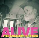Eaglesmith Fred / Ginn Tif - Alive