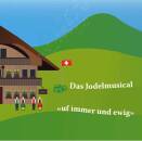 Das Jodelmusical - uf immer und ewig