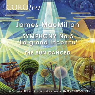 MacMillan James - Symphony No.5 ´Le grand Inconnu´ & The Sun Danced (Sixteen The / Britten Sinfonia / u.a.)