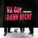 Madsen - Na Gut Dann Nicht