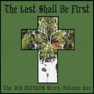 LAST SHALL BE FIRST: THE JCR RECORDS STORY (Diverse Interpreten)
