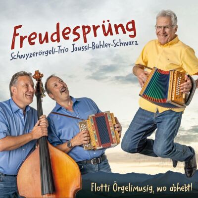 Jaussi-Bühler-Schwarz, Schwyzerörgeli-Trio - Freudesprüng