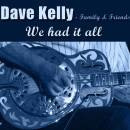 Kelly Dave - We Had It All