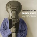 White Snowy - Something On Me